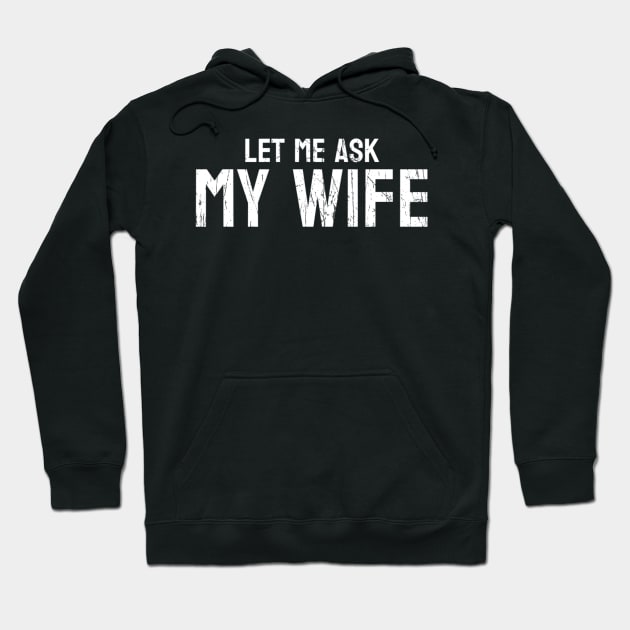 Let me ask my wife Hoodie by TidenKanys